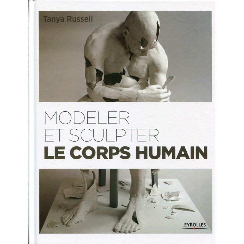 Modeler et sculpter le corps humain – Editions Eyrolles