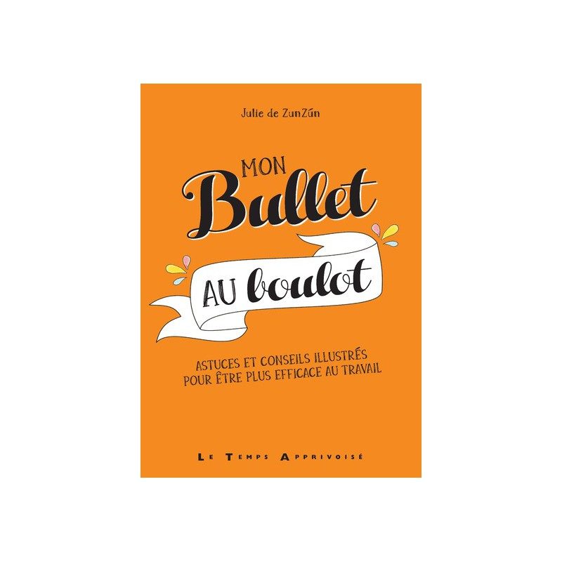 Mon Bullet au boulot – Editions Le Temps apprivoisé