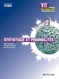 SIGMA STATISTIQUE ET PROBABILITES BTS INDUSTRIELS TOME 2 GROUPEMENTS B, C ET D