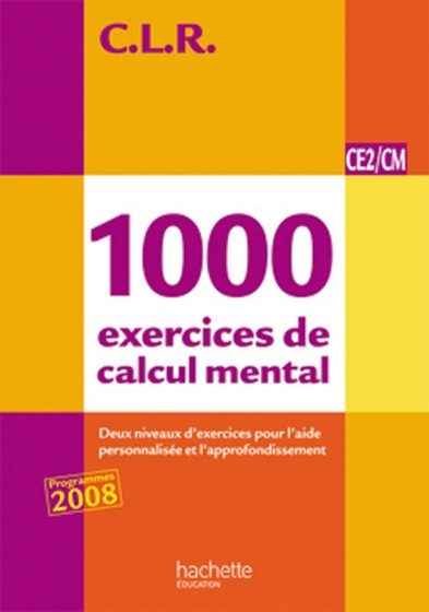 C.L.R. – 1000 EXERCICES DE CALCUL MENTAL CE2/CM1/CM2 – MANUEL ÉLÈVE