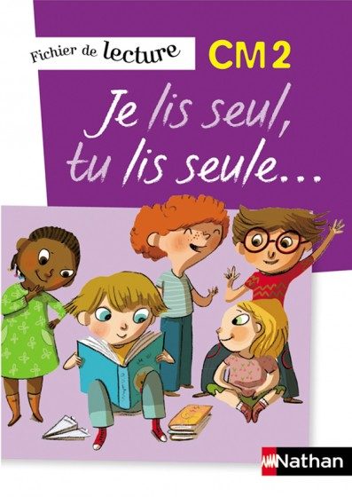 JE LIS SEUL, TU LIS SEULE – CM2 – FICHIER ÉLÈVE (NOUVELLE ÉDITION)