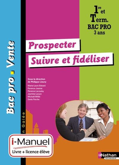 PROSPECTER SUIVRE ET FIDELISER 1RE/TERM BAC PRO VENTE (GALEE) I-MANUEL LIVRE + LICENCE ELEVE