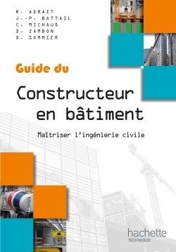 GUIDES INDUSTRIELS GUIDE DU CONSTRUCTEUR EN BATIMENT – LIVRE ELEVE – ED. 2012