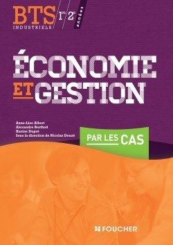 ECONOMIE ET GESTION PAR LES CAS BTS INDUSTRIELS