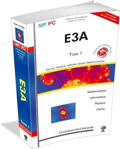 INTEGRALE E3A MP PC T1 MATHEMATIQUES INFORMATIQUE PHYSIQUE CHIMIE