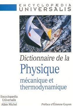 DICTIONNAIRE DE LA PHYSIQUE. MECANIQUE ET THERMODYNAMIQUE