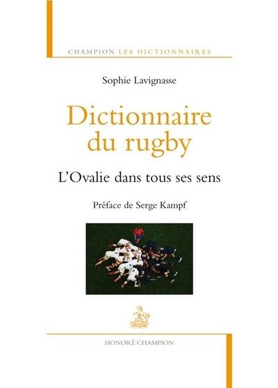 DICTIONNAIRE DU RUGBY. L’OVALIE DANS TOUS SES SENS