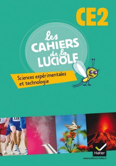 LES CAHIERS DE LA LUCIOLE CE2 – SCIENCES EXPÉRIMENTALES ET TECHNOLOGIE