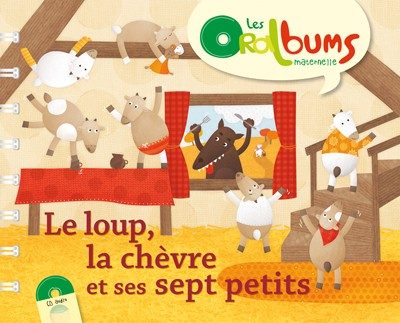 LES ORALBUMS – PS/MS/GS – LE LOUP, LA CHÈVRE ET SES SEPT PETITS + CD AUDIO