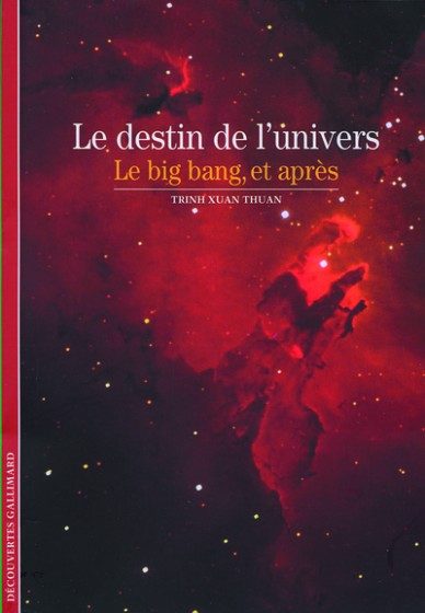 LE DESTIN DE L’UNIVERS – LE BIG BANG, ET APRES