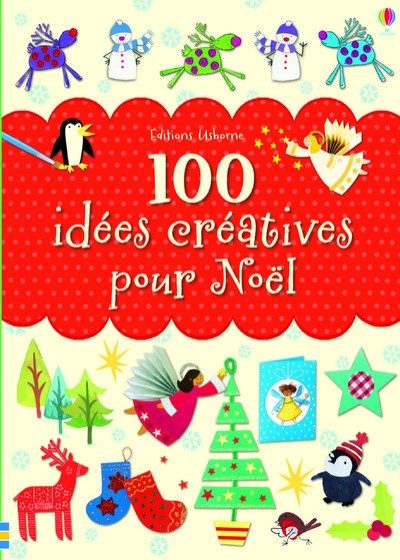 100 IDEES CREATIVES POUR NOEL