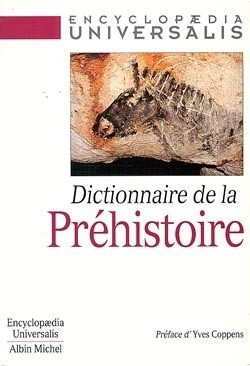 DICTIONNAIRE DE LA PREHISTOIRE