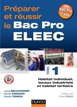 PREPARER ET REUSSIR LE BAC PRO ELEEC – T1 HABITAT INDIVIDUEL, LOCAUX INDUSTRIELS ET HABITAT TERTIAIR