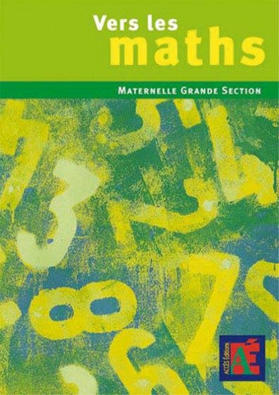 VERS LES MATHS – GS – GRANDE SECTION