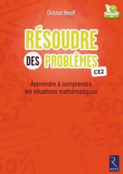 APPRENDRE À COMPRENDRE DES SITUATIONS MATHÉMATIQUES – RÉSOUDRE DES PROBLÈMES CE2 – FICHIER (+ CD-ROM)