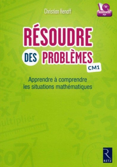 APPRENDRE À COMPRENDRE DES SITUATIONS MATHÉMATIQUES – RÉSOUDRE DES PROBLÈMES – CM1 – FICHIER + CD-ROM