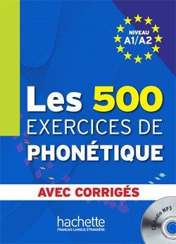 LES 500 EXERCICES DE PHONETIQUE A1/A2 – LIVRE + CORRIGES INTEGRES + CD AUDIO MP3