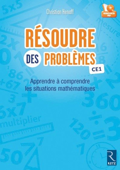 APPRENDRE À COMPRENDRE DES SITUATIONS MATHÉMATIQUES – RÉSOUDRE DES PROBLÈMES CE1 – FICHIER (+ CD-ROM)
