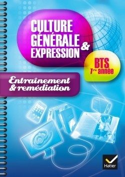 CULTURE GENERALE ET EXPRESSION BTS 1ERE ANNEE ED. 2014 – CAHIER D’ENTRAINEMENT ET REMEDIATION