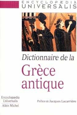 DICTIONNAIRE DE LA GRECE ANTIQUE – ENCYCLOPAEDIA UNIVERSALIS