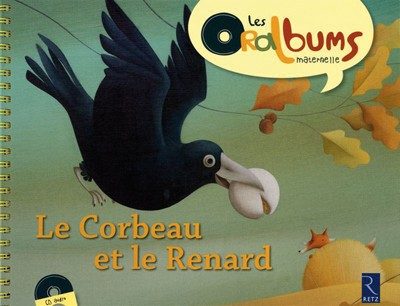LES ORALBUMS – PS/MS/GS – LE CORBEAU ET LE RENARD + CD AUDIO