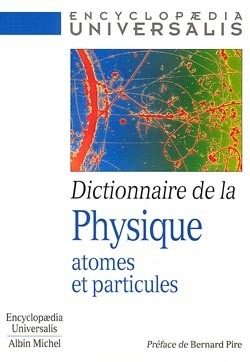 DICTIONNAIRE DE LA PHYSIQUE. ATOMES ET PARTICULES