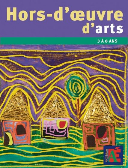 CYCLES 1 ET 2 – HORS D’ŒUVRE D’ARTS 3 À 8 ANS