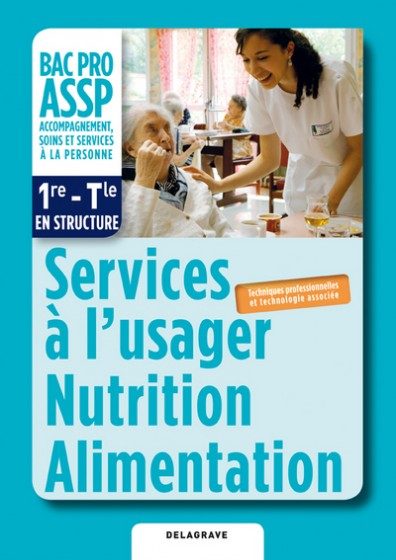 SERVICES A L’USAGER NUTRITION ALIMENTATION 1E TERM BAC PRO ASSP ELEVE