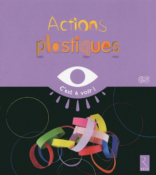 C’EST À VOIR ! – ACTIONS PLASTIQUES GS