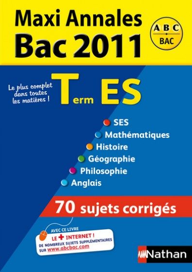 MAXI ANNALES BAC 2011 TERM ES – 70 SUJETS CORRIGES