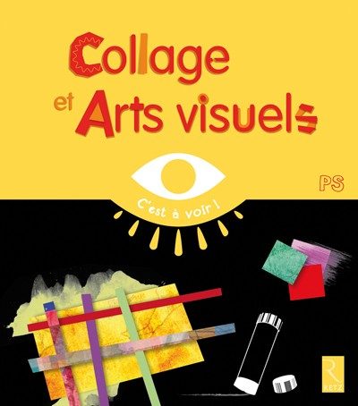 C’EST À VOIR ! – COLLAGE ET ARTS VISUELS PS