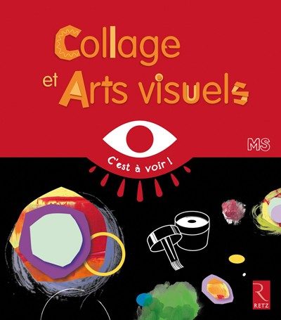 C’EST À VOIR ! – COLLAGE ET ARTS VISUELS MS