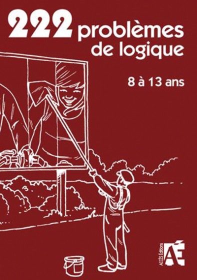 222 JEUX DE LOGIQUE 8 À 13 ANS