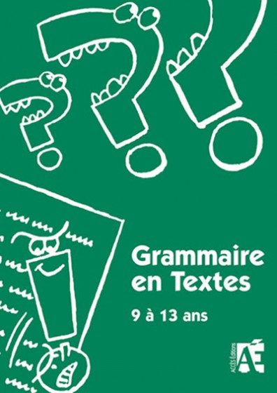 GRAMMAIRE EN TEXTES 9 À 13 ANS