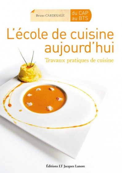 ECOLE DE CUISINE AUJOURD’HUI (L’) TRAVAUX PRATIQUES DE CUISINE