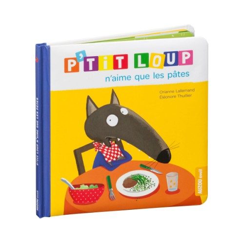 Livre P’tit Loup n’aime que les pâtes