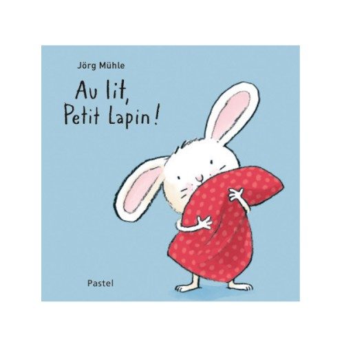 Livre Au lit Petit lapin !