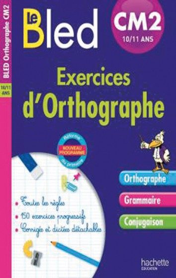 BLED CAHIERS – CM2 – EXERCICES D’ORTHOGRAPHE