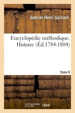 ENCYCLOPEDIE METHODIQUE. HISTOIRE. TOME 6 (ED.1784-1804)