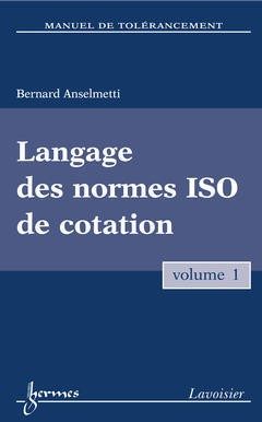 LANGAGE DES NORMES ISO DE COTATION (COLLECTION MANUEL DE TOLERANCEMENT)