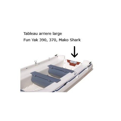 Tableau arriere large Fun yak 390/370/Mako shark