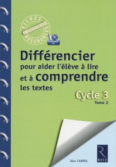 FICHES RESSOURCES – DIFFÉRENCIER POUR AIDER L’ÉLÈVE À LIRE ET COMPRENDRE LES TEXTES TOME 2 + CD-ROM – CE2