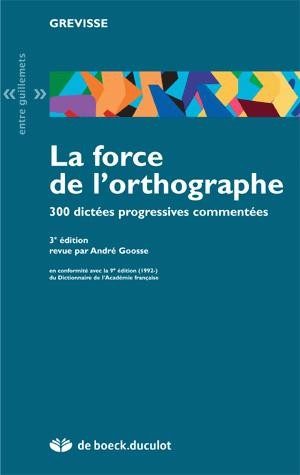 FORCE DE L’ORTHOGRAPHE (LA)