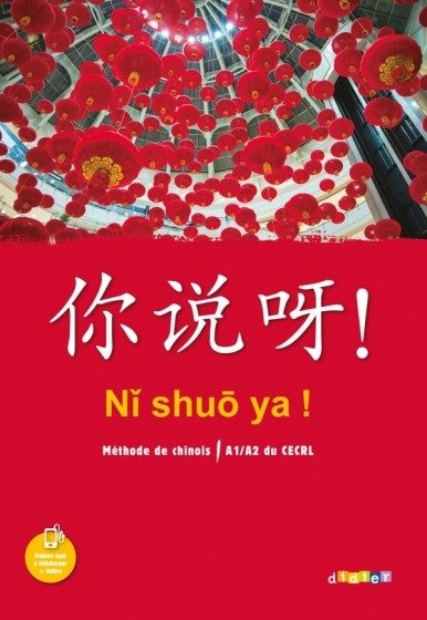 NI SHUO YA ? – COLLÈGE, LYCÉE – MANUEL ÉLÈVE A1 A2 + MP3 + VIDÉOS