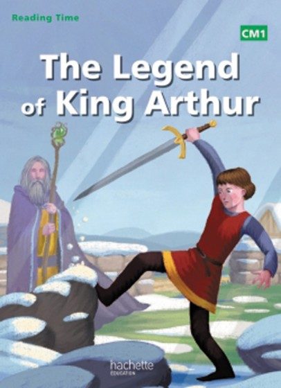 READING TIME – CM1 – ROMAN : THE LEGEND OF KING ARTHUR