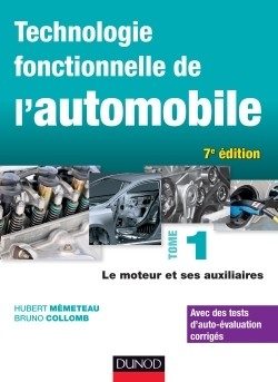 TECHNOLOGIE FONCTIONNELLE DE L’AUTOMOBILE – TOME 1 – 7E ED. – LE MOTEUR ET SES AUXILIAIRES
