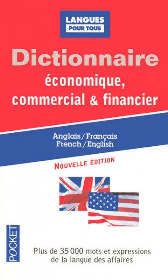 DICTIONNAIRE ECONOMIQUE, COMMERCIAL + FINANCIER – ANGLAIS /FRANCAIS