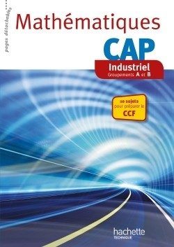 MATHEMATIQUES CAP INDUSTRIEL – LIVRE ELEVE CONSOMMABLE – ED. 2014