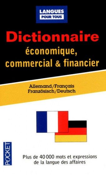 DICTIONNAIRE DE L’ALLEMAND ECONOMIQUE, COMMERCIAL + FINANCIER