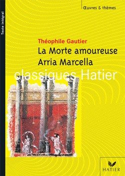 GAUTIER (THEOPHILE) LA MORTE AMOUREUSE ARRIA MARCELLA